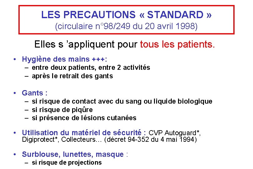 LES PRECAUTIONS « STANDARD » (circulaire n° 98/249 du 20 avril 1998) Elles s