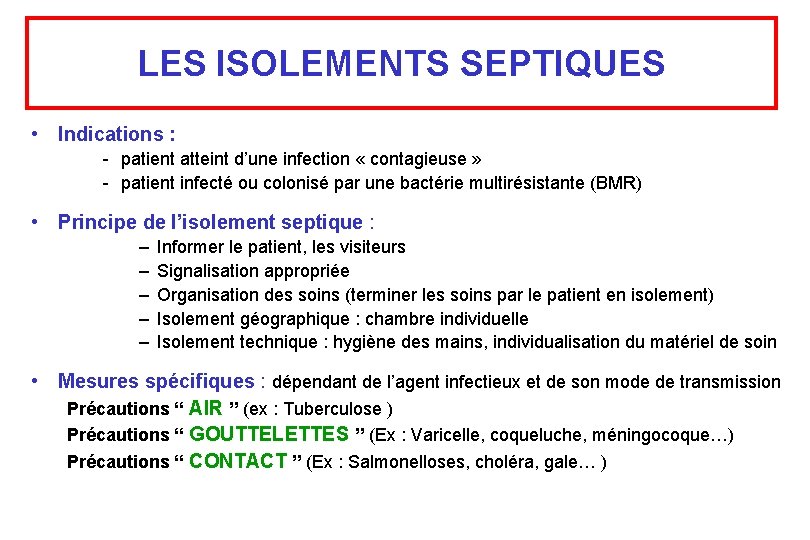 LES ISOLEMENTS SEPTIQUES • Indications : - patient atteint d’une infection « contagieuse »