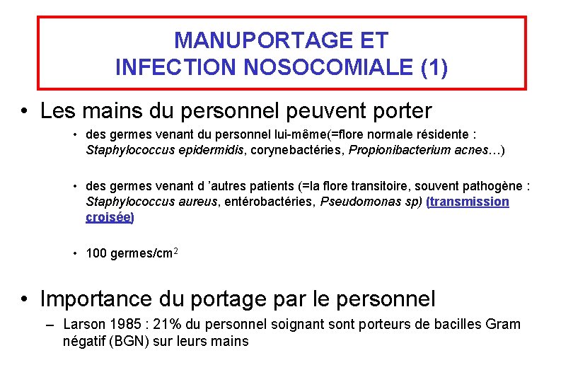MANUPORTAGE ET INFECTION NOSOCOMIALE (1) • Les mains du personnel peuvent porter • des