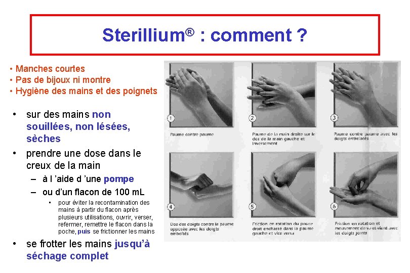 Sterillium® : comment ? • Manches courtes • Pas de bijoux ni montre •