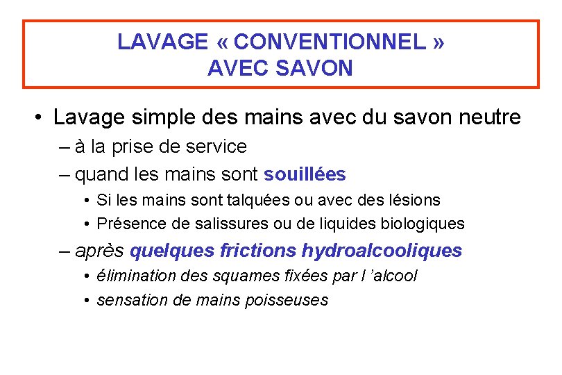 LAVAGE « CONVENTIONNEL » AVEC SAVON • Lavage simple des mains avec du savon