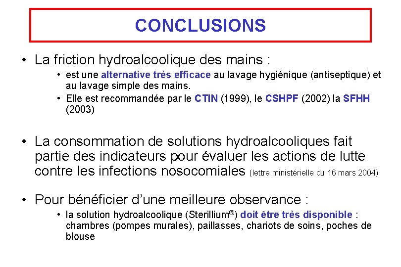 CONCLUSIONS • La friction hydroalcoolique des mains : • est une alternative très efficace