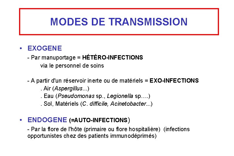 MODES DE TRANSMISSION • EXOGENE - Par manuportage = HÉTÉRO-INFECTIONS via le personnel de