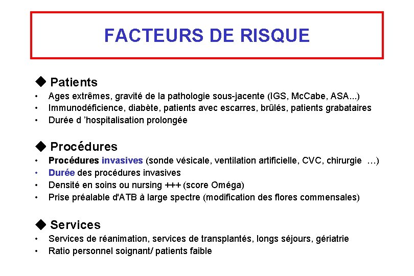 FACTEURS DE RISQUE Patients • • • Ages extrêmes, gravité de la pathologie sous-jacente