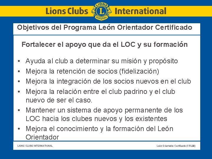 Objetivos del Programa León Orientador Certificado Fortalecer el apoyo que da el LOC y