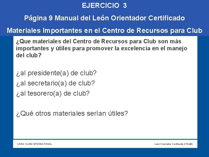 EJERCICIO 3 Página 9 Manual del León Orientador Certificado Materiales Importantes en el Centro