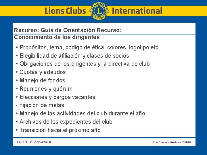 Recurso: Guía de Orientación Recurso: Conocimiento de los dirigentes • Propósitos, lema, código de