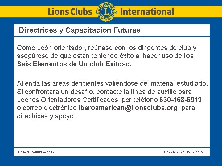 Directrices y Capacitación Futuras Como León orientador, reúnase con los dirigentes de club y
