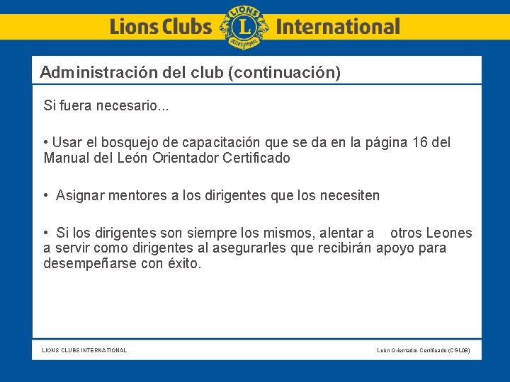 Administración del club (continuación) Si fuera necesario. . . • Usar el bosquejo de