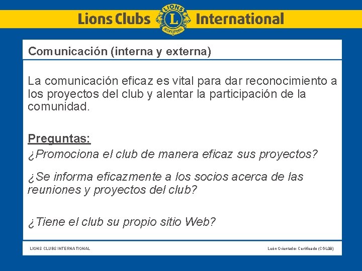 Comunicación (interna y externa) La comunicación eficaz es vital para dar reconocimiento a los