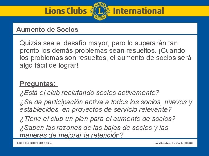 Aumento de Socios Quizás sea el desafío mayor, pero lo superarán tan pronto los