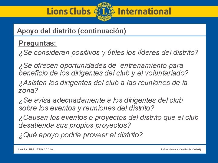 Apoyo del distrito (continuación) Preguntas: ¿Se consideran positivos y útiles los líderes del distrito?