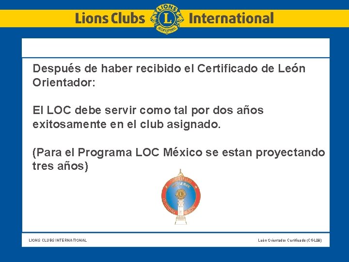 Después de haber recibido el Certificado de León Orientador: El LOC debe servir como