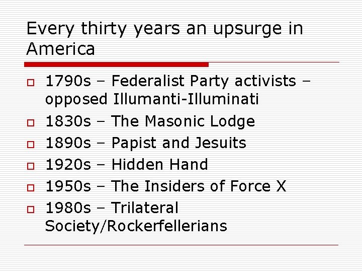 Every thirty years an upsurge in America o o o 1790 s – Federalist