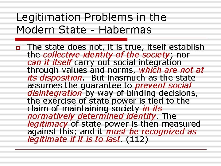 Legitimation Problems in the Modern State - Habermas o The state does not, it