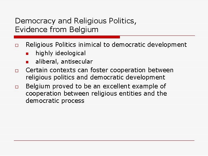 Democracy and Religious Politics, Evidence from Belgium o o o Religious Politics inimical to