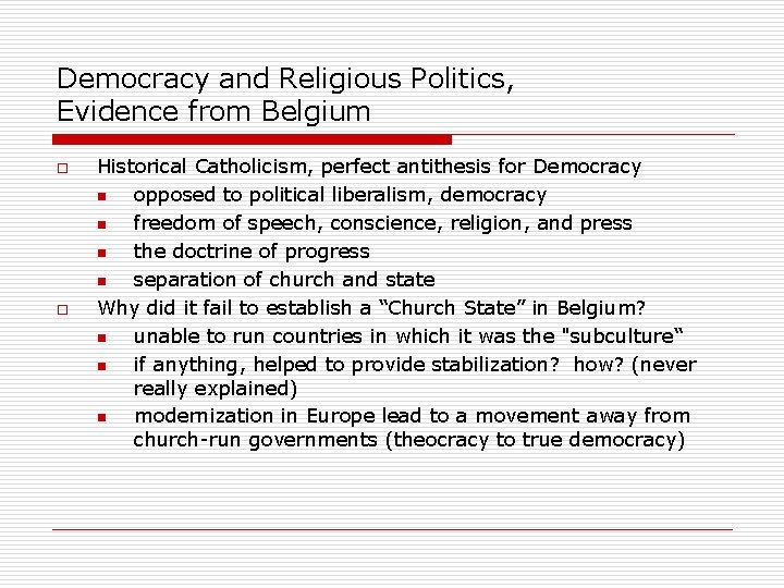 Democracy and Religious Politics, Evidence from Belgium o o Historical Catholicism, perfect antithesis for