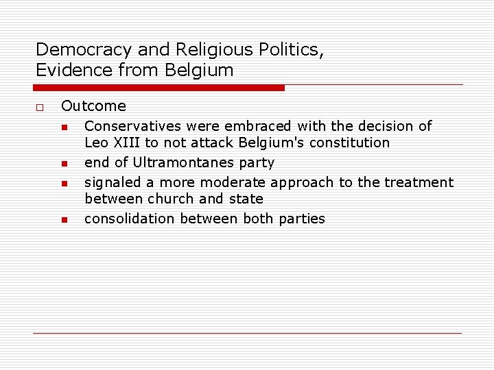 Democracy and Religious Politics, Evidence from Belgium o Outcome n Conservatives were embraced with