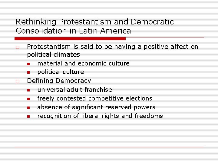 Rethinking Protestantism and Democratic Consolidation in Latin America o o Protestantism is said to