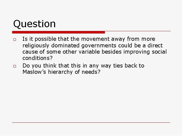 Question o o Is it possible that the movement away from more religiously dominated