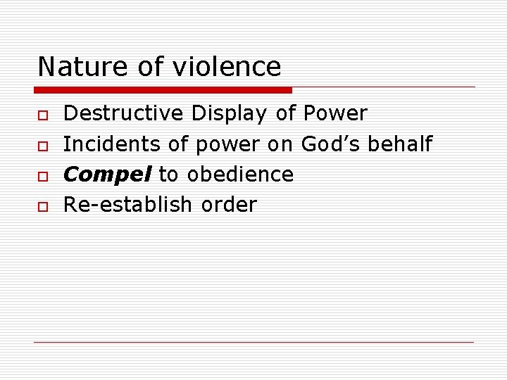 Nature of violence o o Destructive Display of Power Incidents of power on God’s