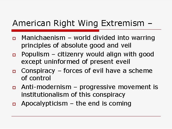 American Right Wing Extremism – o o o Manichaenism – world divided into warring