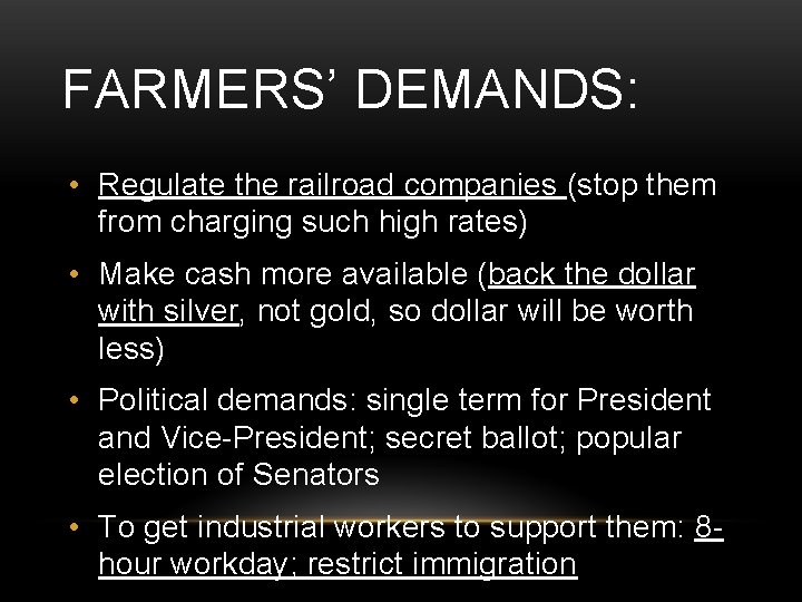 FARMERS’ DEMANDS: • Regulate the railroad companies (stop them from charging such high rates)