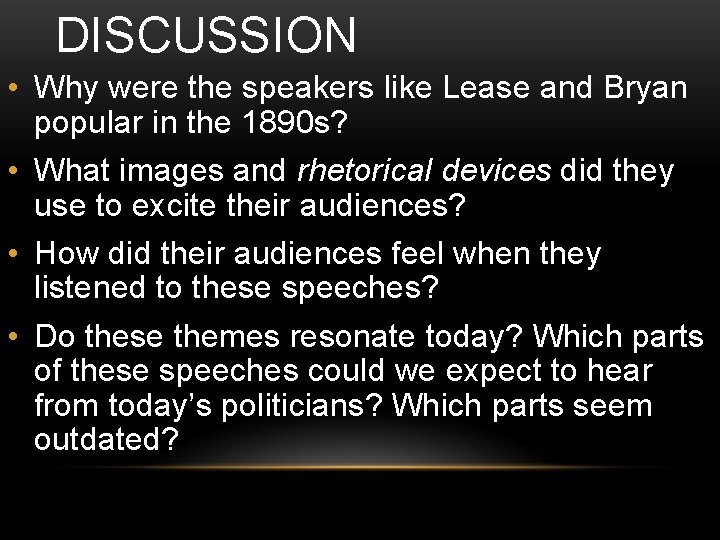 DISCUSSION • Why were the speakers like Lease and Bryan popular in the 1890