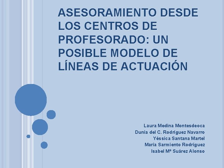 ASESORAMIENTO DESDE LOS CENTROS DE PROFESORADO: UN POSIBLE MODELO DE LÍNEAS DE ACTUACIÓN Laura