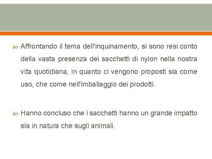  Affrontando il tema dell'inquinamento, si sono resi conto della vasta presenza dei sacchetti