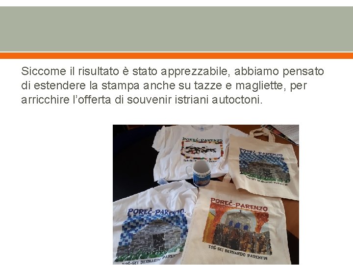 Siccome il risultato è stato apprezzabile, abbiamo pensato di estendere la stampa anche su