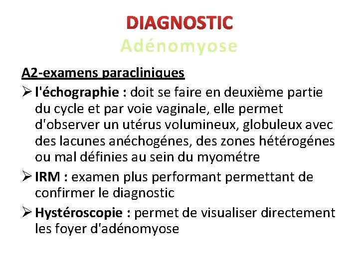 DIAGNOSTIC Adénomyose A 2 -examens paracliniques Ø l'échographie : doit se faire en deuxième