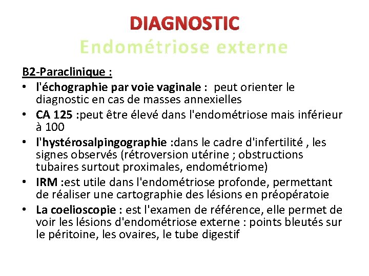 DIAGNOSTIC Endométriose externe B 2 -Paraclinique : • l'échographie par voie vaginale : peut