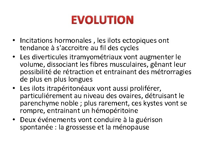 EVOLUTION • Incitations hormonales , les ilots ectopiques ont tendance à s'accroitre au fil