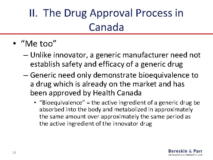 II. The Drug Approval Process in Canada • “Me too” – Unlike innovator, a