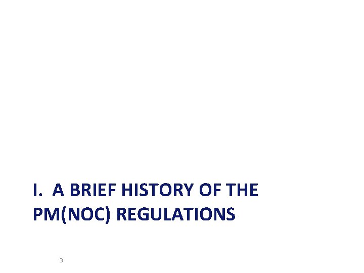 I. A BRIEF HISTORY OF THE PM(NOC) REGULATIONS 3 