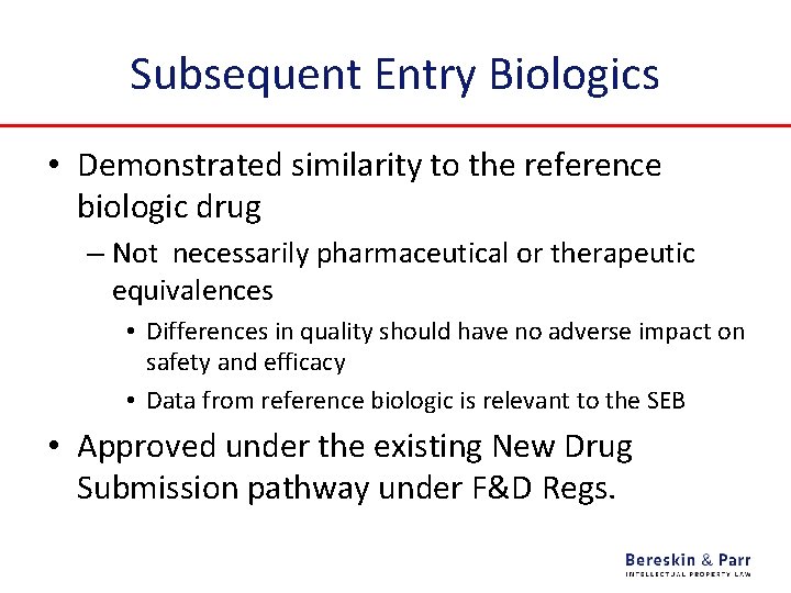 Subsequent Entry Biologics • Demonstrated similarity to the reference biologic drug – Not necessarily