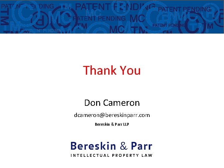 Thank You Don Cameron dcameron@bereskinparr. com Bereskin & Parr LLP 