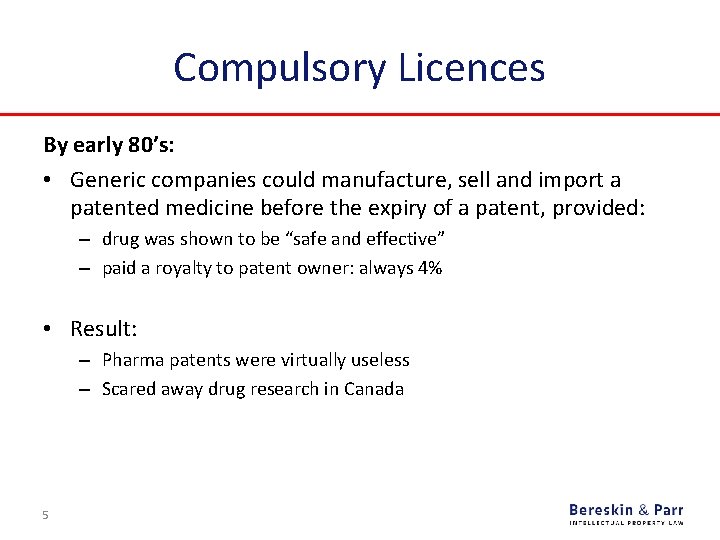 Compulsory Licences By early 80’s: • Generic companies could manufacture, sell and import a