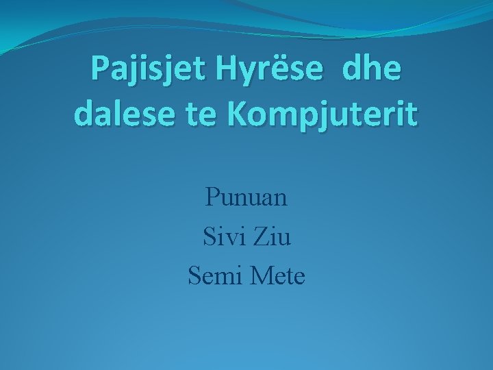 Pajisjet Hyrëse dhe dalese te Kompjuterit Punuan Sivi Ziu Semi Mete 