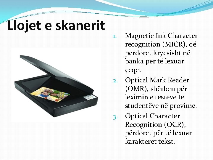 Llojet e skanerit Magnetic Ink Character recognition (MICR), që perdoret kryesisht në banka për