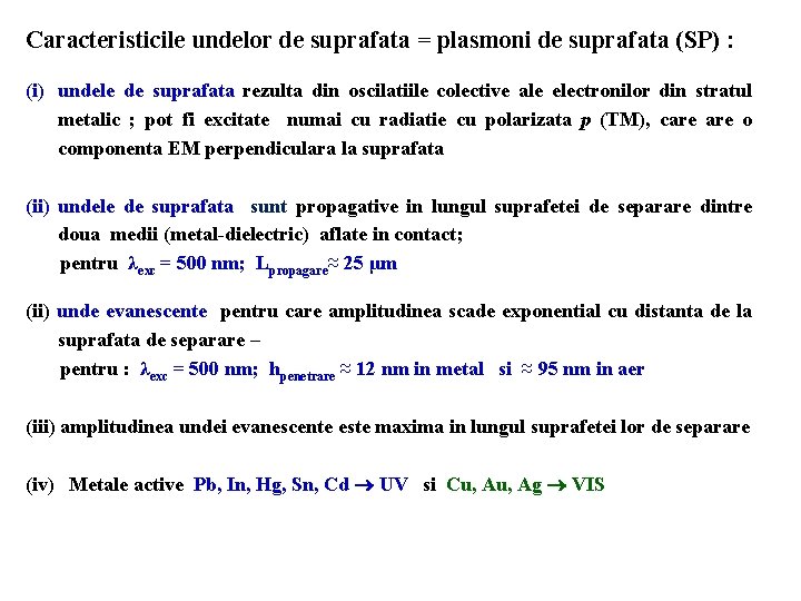 Caracteristicile undelor de suprafata = plasmoni de suprafata (SP) : (i) undele de suprafata