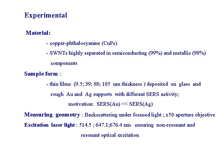 Experimental Material: - copper-phthalocyanine (Cu. Pc) - SWNTs highly separated in semiconducting (99%) and