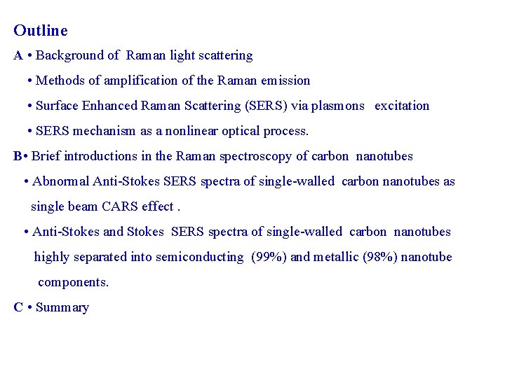 Outline A • Background of Raman light scattering • Methods of amplification of the