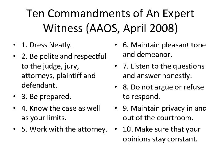 Ten Commandments of An Expert Witness (AAOS, April 2008) • 1. Dress Neatly. •