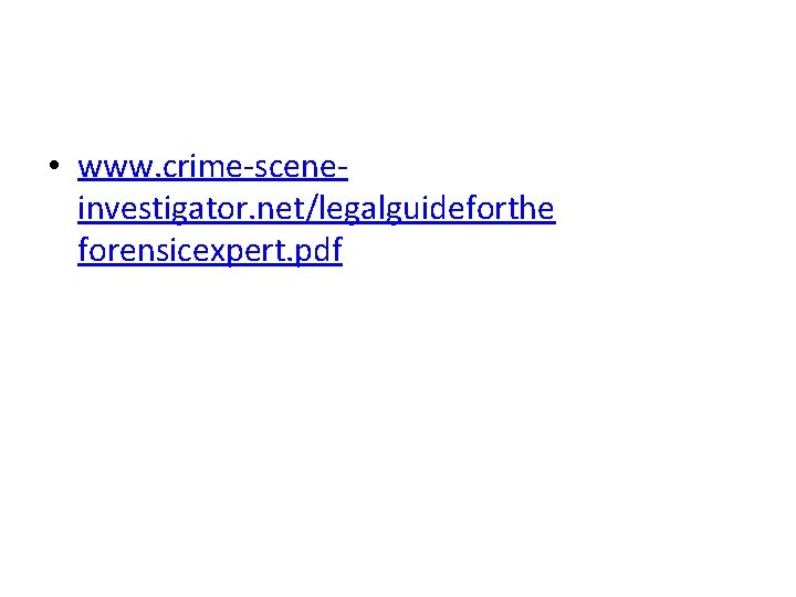  • www. crime-sceneinvestigator. net/legalguideforthe forensicexpert. pdf 