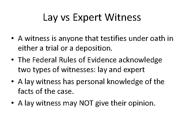 Lay vs Expert Witness • A witness is anyone that testifies under oath in