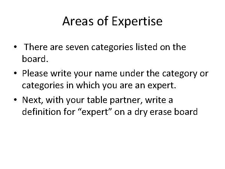 Areas of Expertise • There are seven categories listed on the board. • Please