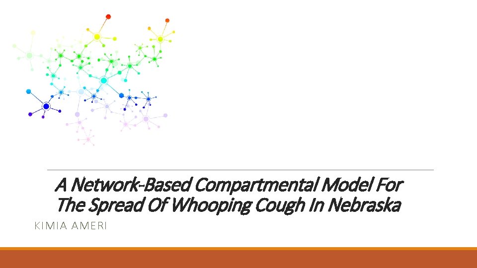 A Network-Based Compartmental Model For The Spread Of Whooping Cough In Nebraska KIMIA AMERI