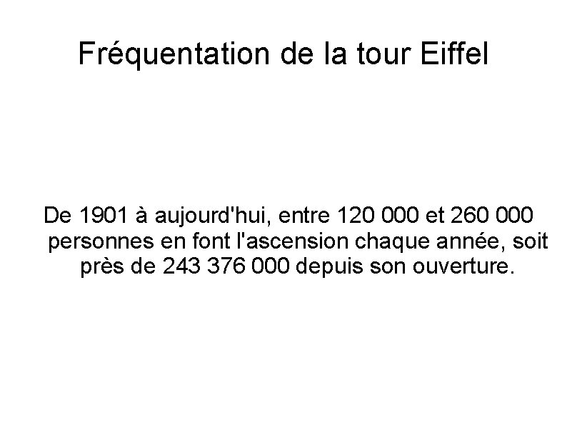 Fréquentation de la tour Eiffel De 1901 à aujourd'hui, entre 120 000 et 260